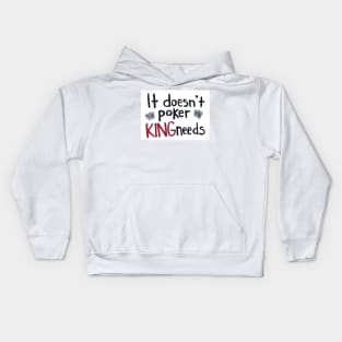 It doesn’t póker king needs Kids Hoodie